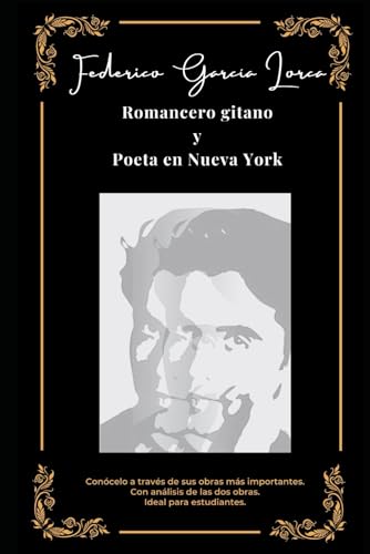 “Poeta en Nueva York” y “Romancero gitano”.: Conócelo a través de sus obras más importantes. Con análisis de cada obra. Ideal para estudiantes von Independently published